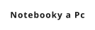 Notebooky a Pc